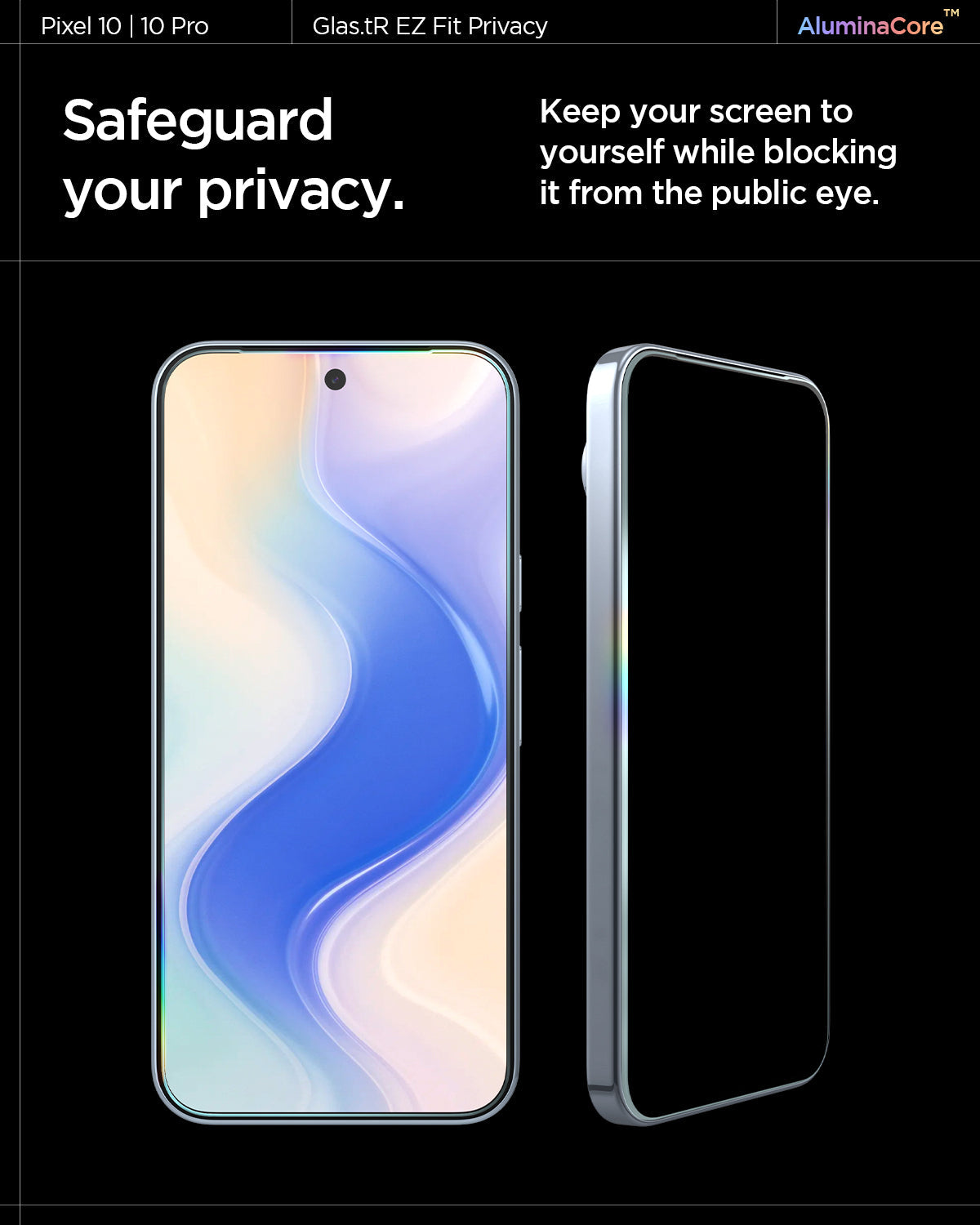 AGL09312 - Pixel 10 / Pixel 10 Pro GLAS.tR EZ Fit Privacy Screen Protector. Safeguard your privacy. Keep your screen to yourself while blocking it from the public eye.