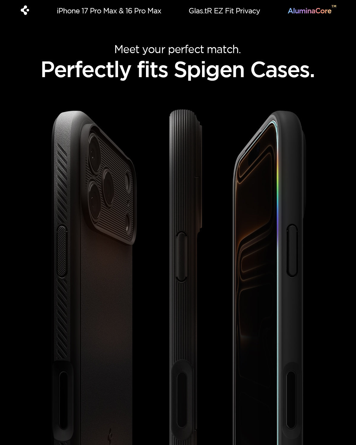 AGL07908 - iPhone 17 Pro Max GLAS.tR EZ Fit Privacy showing meet your perfect match. Perfectly fits spigen cases.