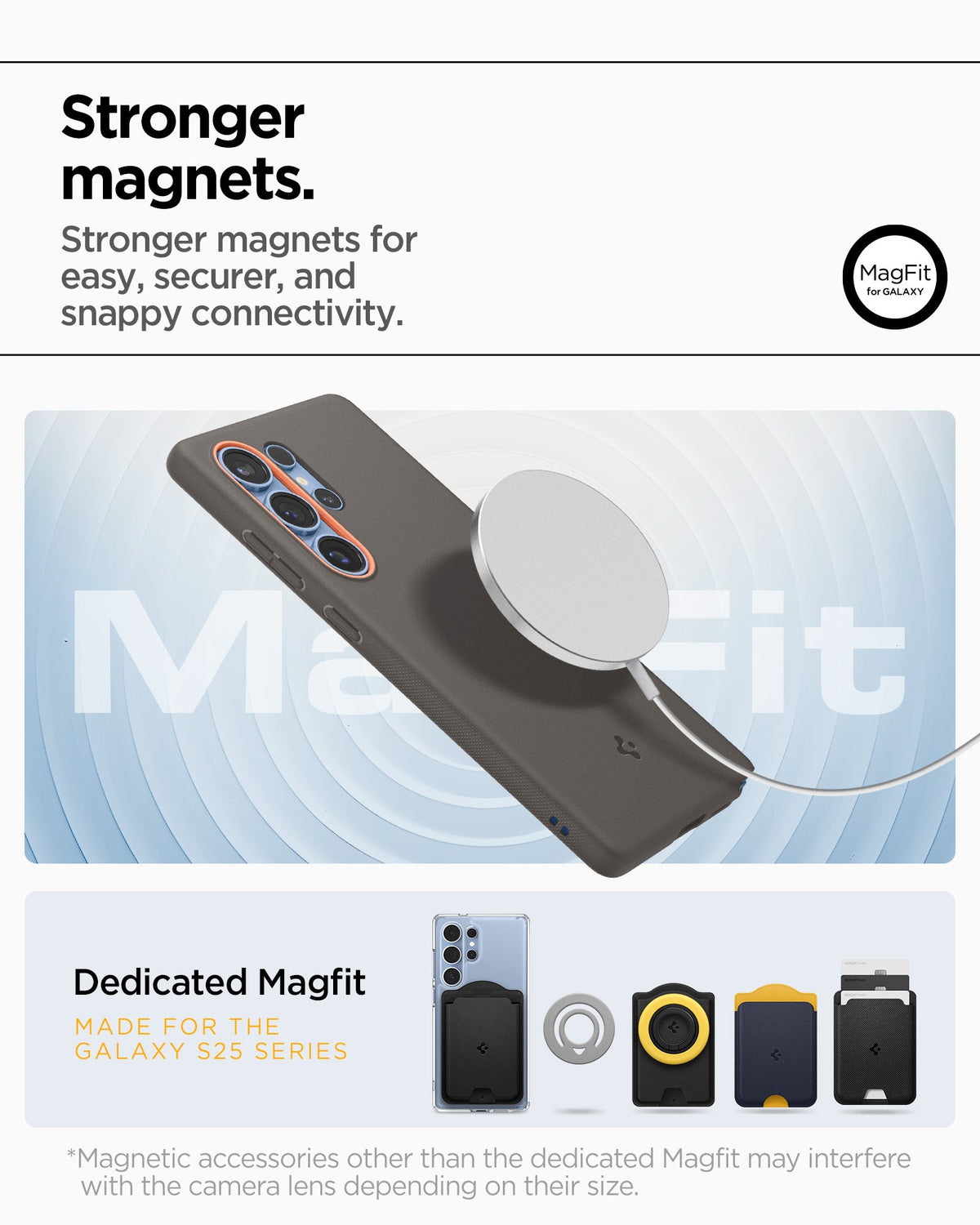 ACS09058 - Galaxy S25 Ultra Case Nano Pop (MagFit) in Papaya Gray showing the stronger magnets. Stronger magnets for easy, securer, and snappy connectivity. Magnetic accessories other than the dedicated Magfit may interfere with the camera lens depending on their size