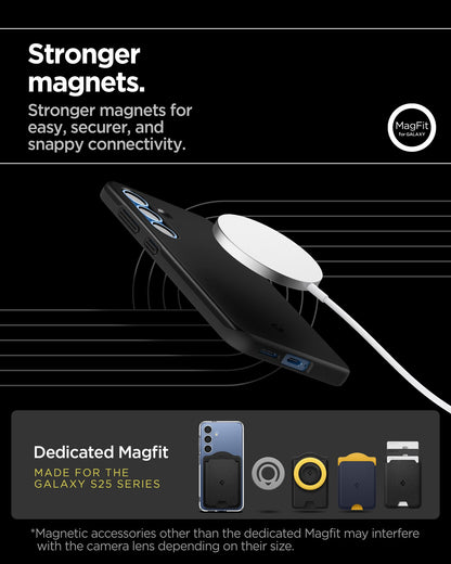 ACS08993 - Galaxy S25 Case Thin Fit (MagFit) in Black showing the stronger magnets. Stronger magnets for easy, securer, and snappy connectivity. Magnetic accessories other that the dedicated Magfit may interfere with the lens depending on their size