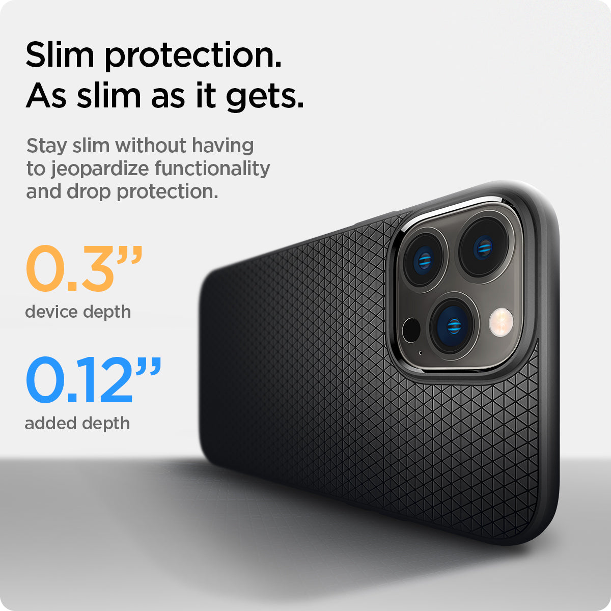 ACS03258 - iPhone 13 Pro Case Liquid Air in matte black showing the slim protection. Stay slim without having to jeopardize functionality and drop protection 0.3" device depth 0.12" added depth