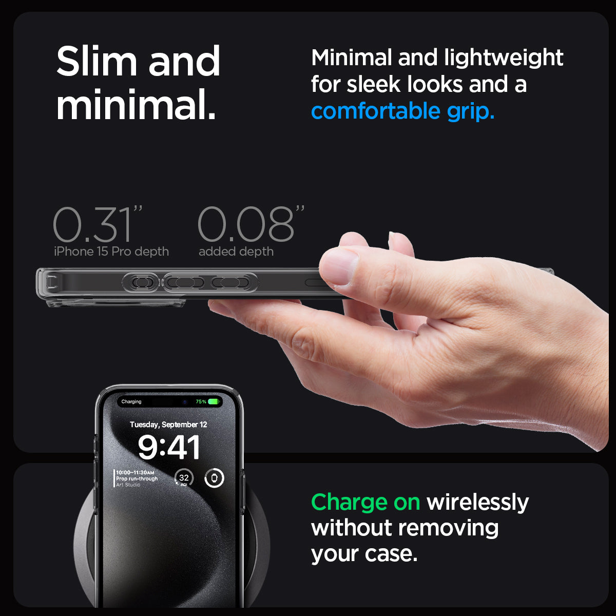 ACS07213 - iPhone 15 Pro Case Ultra Hybrid in Space Crystal showing the slim and minimal. Minimal and lightweight for sleek looks and a comfortable grip. 0.31" iPhone 15 Pro depth | 0.08" added depth. Charge on wirelessly without removing your case