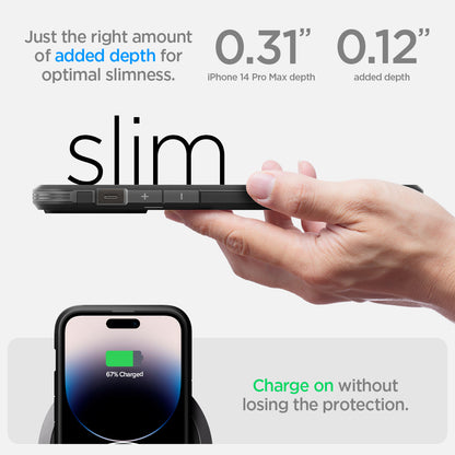 ACS04840 - iPhone 14 Pro Max Case Tough Armor (MagFit) in black just the right amount of added depth for optimal slimness. 0.31" iPhone 14 pro max depth, 0.12" added depth. slim. Charge on without losing the protection.