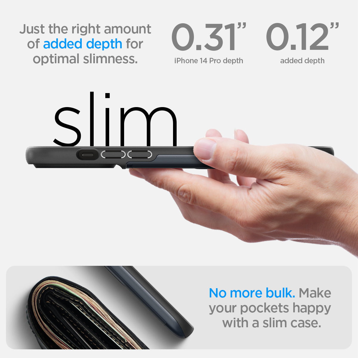ACS04982 - iPhone 14 Pro Case Slim Armor CS in metal slate showing just the right amount of added depth for optimal slimness. 0.31" iPhone 14 po max depth. 0.12" added depth. slim. No more bulk. make your pockets happy with a slim case.