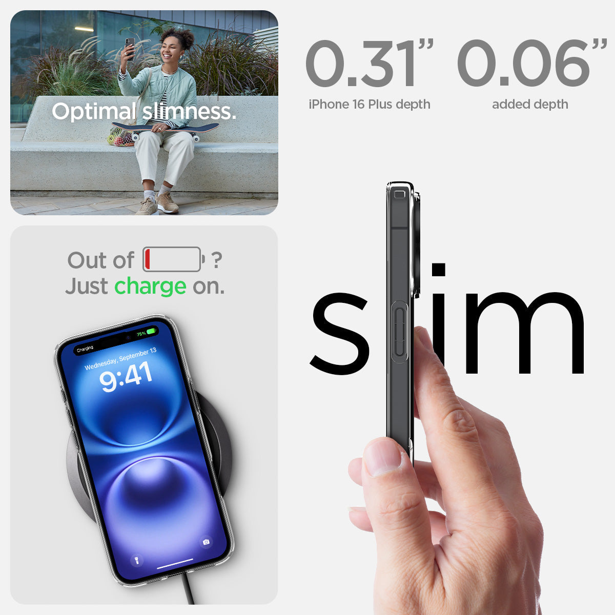 ACS08064 - iPhone 16 Plus Case Liquid Crystal in Crystal Clear optimal slimess. out of battery? just charge on. 0.31" iPhone 16 plus depth, 0.06" added depth. slim.