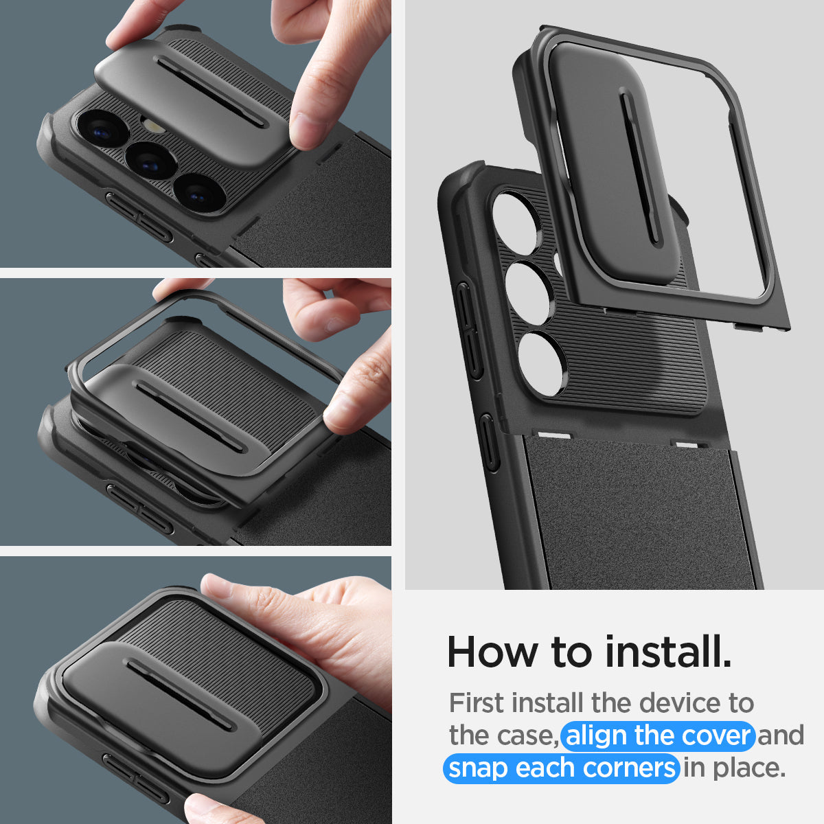 ACS07363 - Galaxy S24 Case Optik Armor in Black showing how to install. First, install the device to the case, align the cover and snap each corners in place