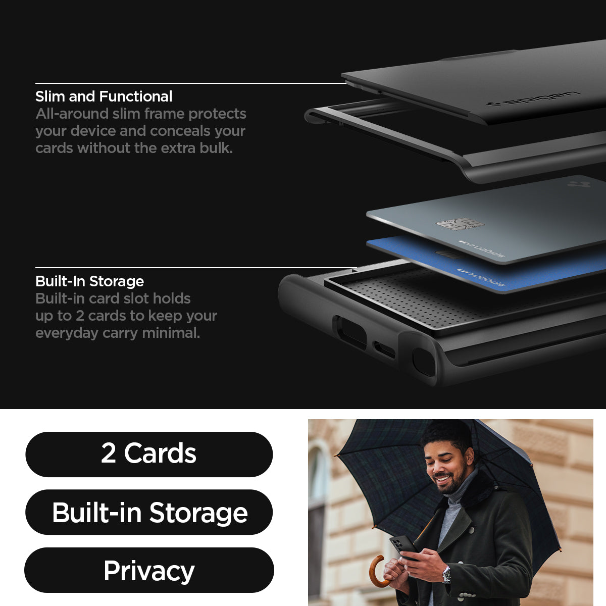 ACS07306 - Galaxy S24 Ultra Case Slim Armor CS in Black showing the 2 cards, built-in storage and privacy. Slim and functional-all around slim frame protects your device and conceals your cards without the extra bulk. Built -in card slot holds up to 2 cards to keep your everyday carry minimal