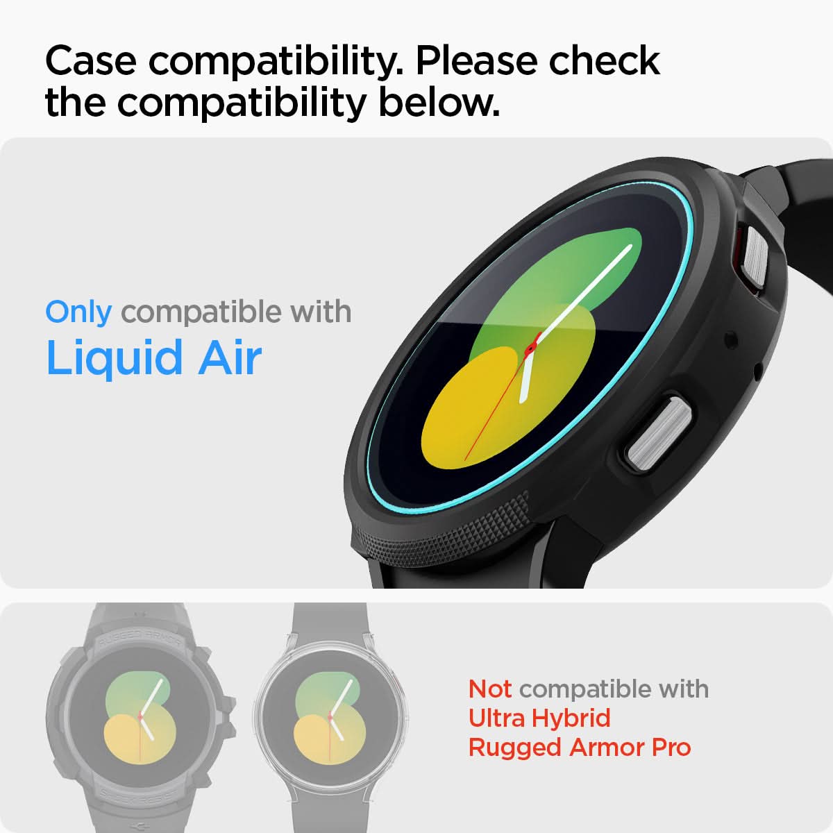 AGL03429 - Galaxy Watch 5/4 (44mm) Screen Protector EZ FIT GLAS.tR case compatibility. please check the compatibility below. Only compatible with liquid air. Not compatible with ultra hybrid rugged armor pro.